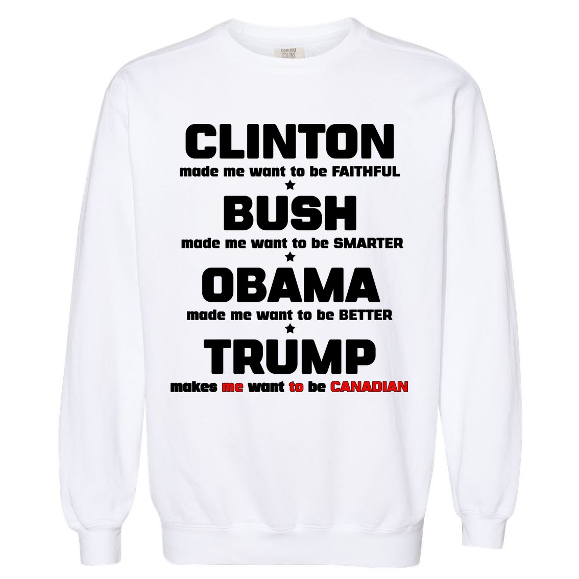 Anti Trump Makes Me Want To Be Canadian Garment-Dyed Sweatshirt
