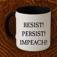 Anti Trump Resist Persist Impeach Impeachment Mug
