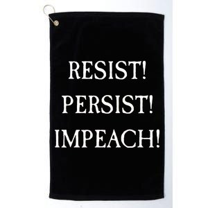 Anti Trump Resist Persist Impeach Impeachment Platinum Collection Golf Towel