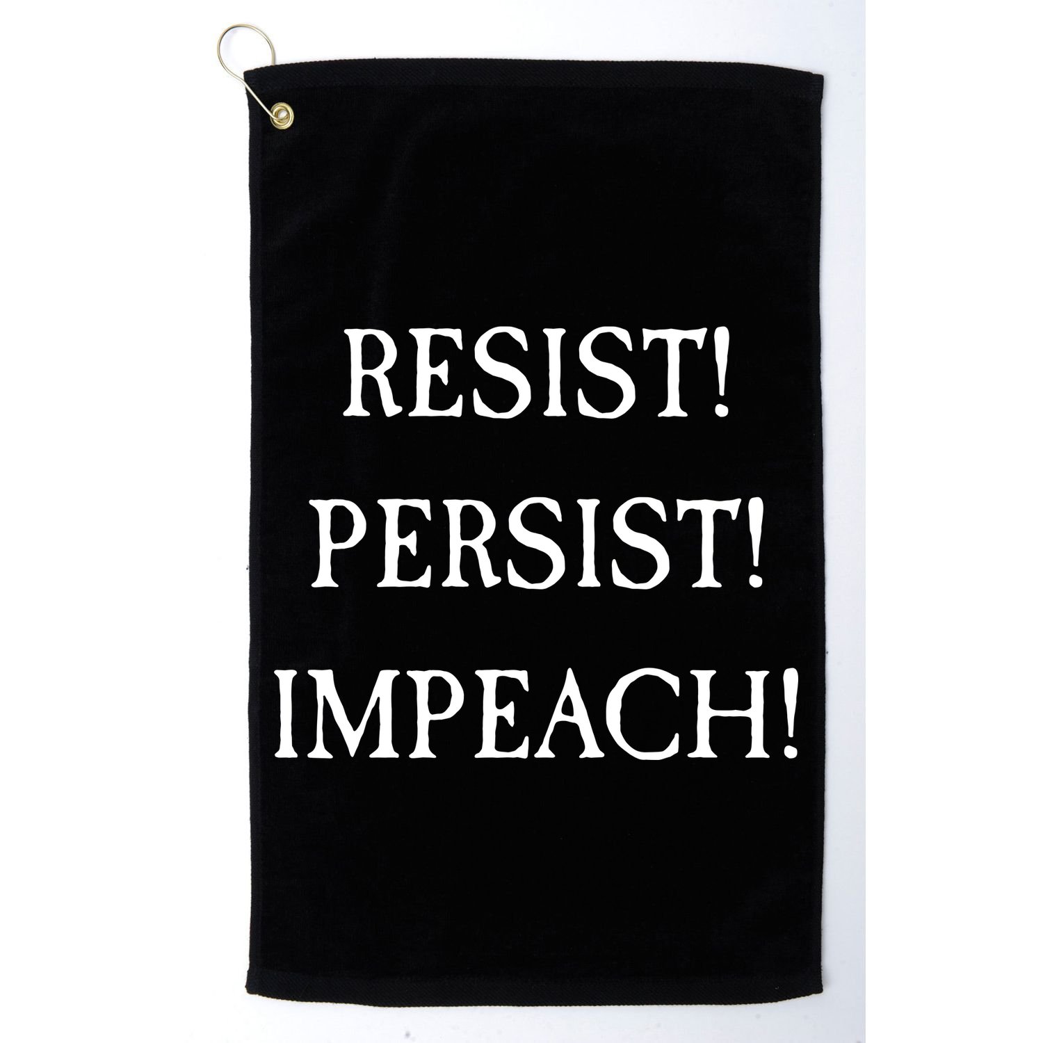Anti Trump Resist Persist Impeach Impeachment Golf Towel
