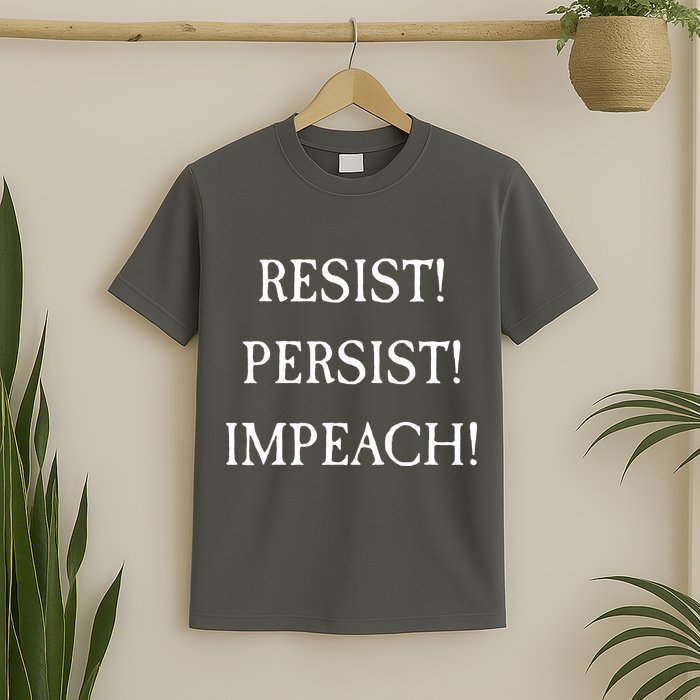 Anti Trump Resist Persist Impeach Impeachment T-Shirt