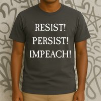 Anti Trump Resist Persist Impeach Impeachment T-Shirt