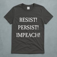 Anti Trump Resist Persist Impeach Impeachment T-Shirt