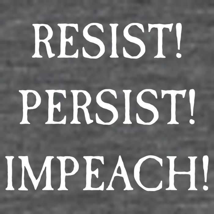 Anti Trump Resist Persist Impeach Impeachment T-Shirt