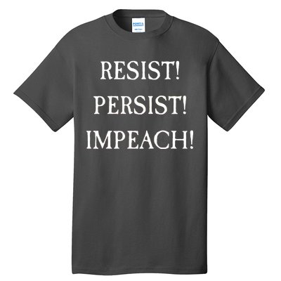 Anti Trump Resist Persist Impeach Impeachment Tall T-Shirt