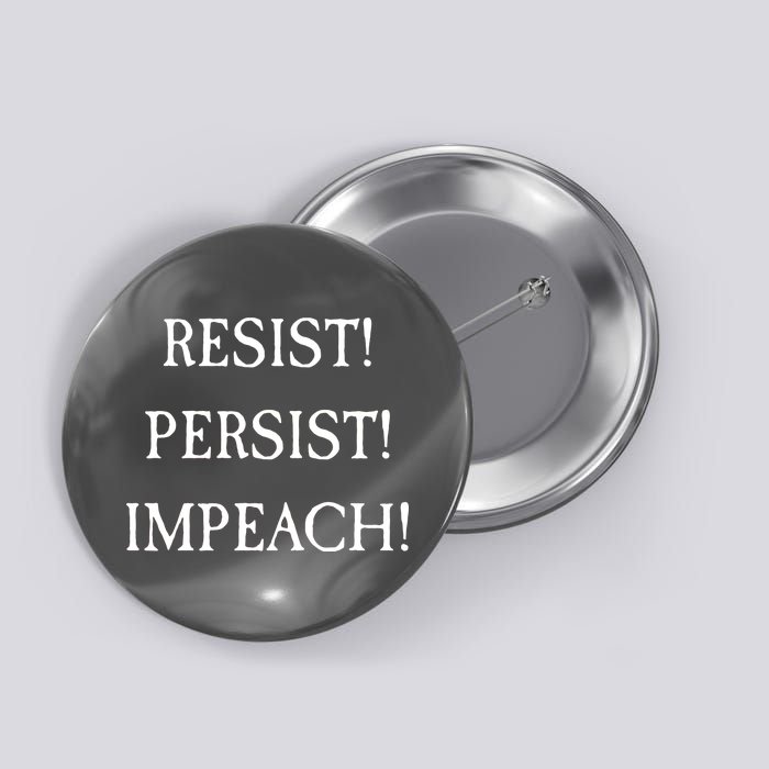 Anti Trump Resist Persist Impeach Impeachment Button