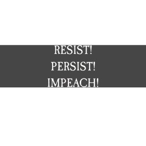 Anti Trump Resist Persist Impeach Impeachment Bumper Sticker