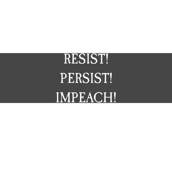 Anti Trump Resist Persist Impeach Impeachment Bumper Sticker