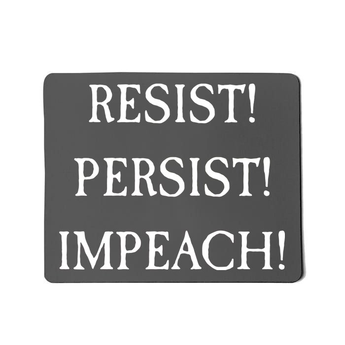 Anti Trump Resist Persist Impeach Impeachment Mousepad