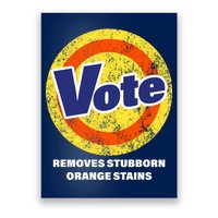 Anti-Trump Vote Removes Stubborn Orange Stains Funny Poster