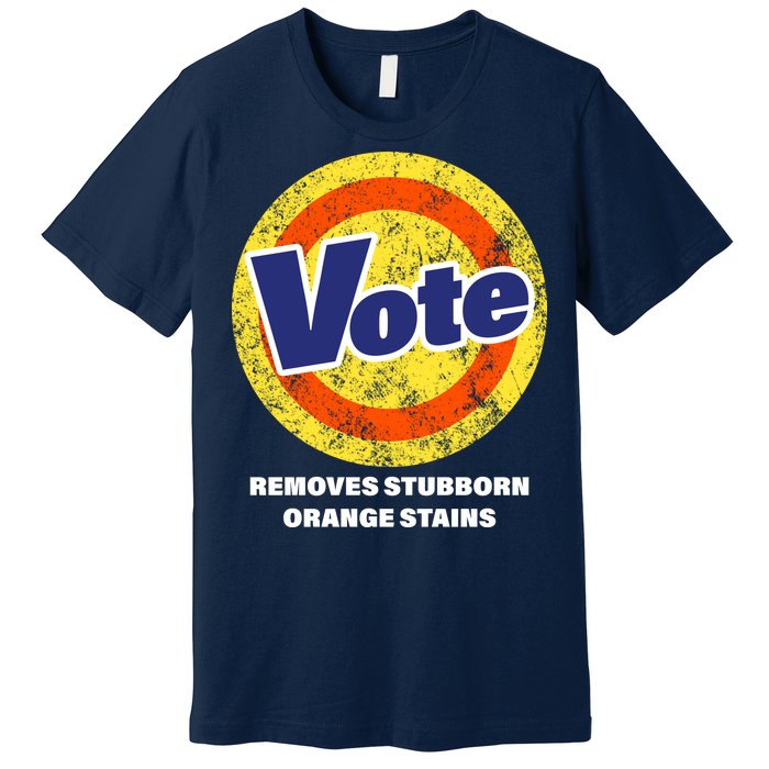 Anti-Trump Vote Removes Stubborn Orange Stains Funny Premium T-Shirt