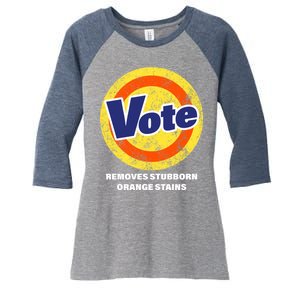 Anti-Trump Vote Removes Stubborn Orange Stains Funny Women's Tri-Blend 3/4-Sleeve Raglan Shirt