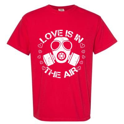 Anti-Valentine Love Is In The Air Garment-Dyed Heavyweight T-Shirt