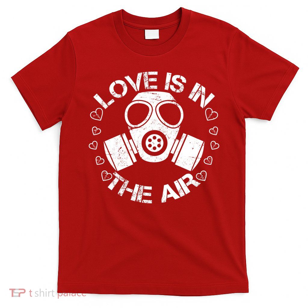 Anti-Valentine Love Is In The Air T-Shirt