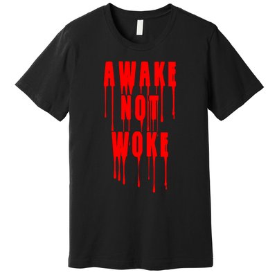 Awake Not Woke Patriotic American Pride Bloody Premium T-Shirt