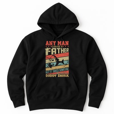 Any Man Can Be A Father Daddy Shark Hoodie