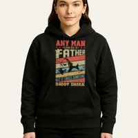 Any Man Can Be A Father Daddy Shark Hoodie