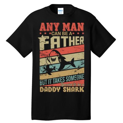 Any Man Can Be A Father Daddy Shark Tall T-Shirt