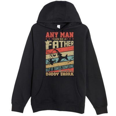 Any Man Can Be A Father Daddy Shark Premium Pullover Hoodie