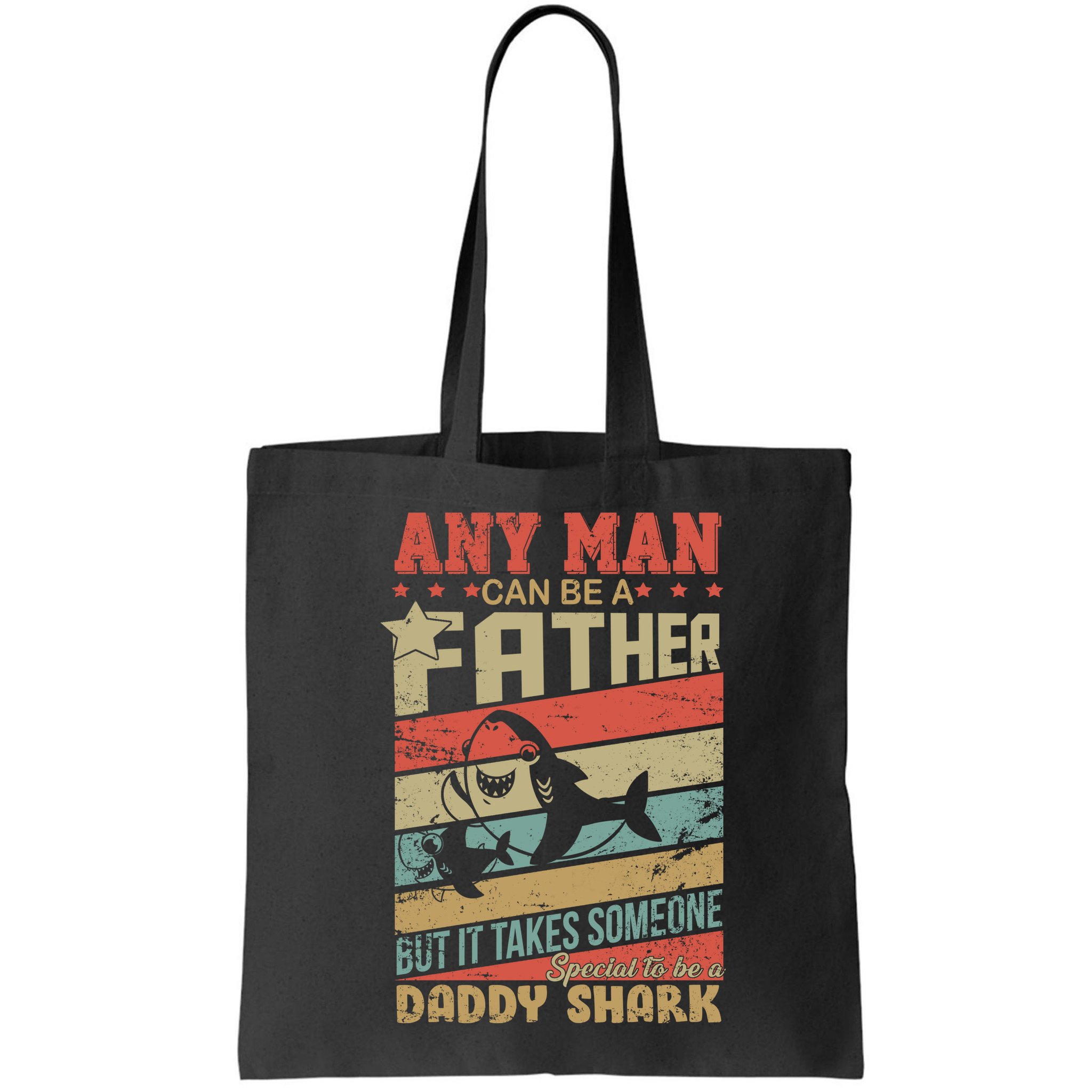 Any Man Can Be A Father Daddy Shark Bag