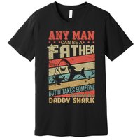 Any Man Can Be A Father Daddy Shark Premium T-Shirt