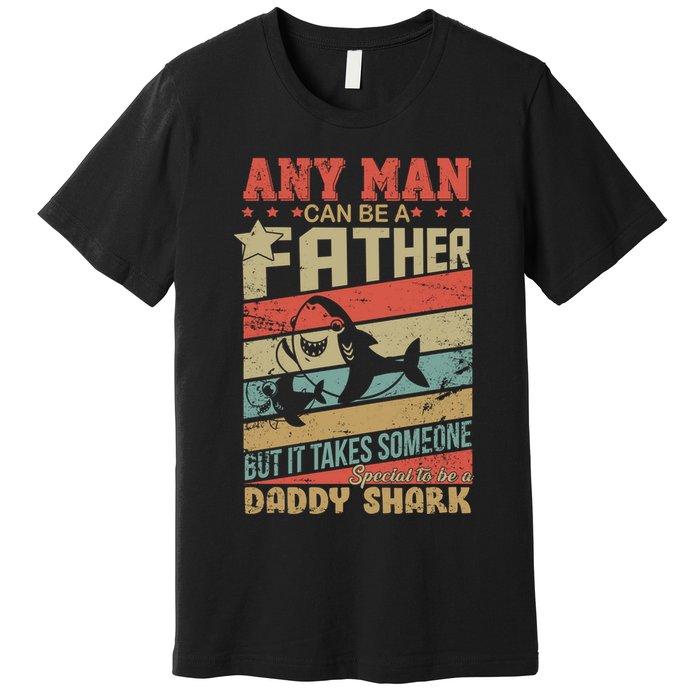 Any Man Can Be A Father Daddy Shark Premium T-Shirt