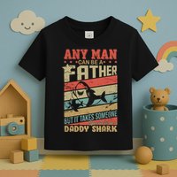 Any Man Can Be A Father Daddy Shark Toddler T-Shirt
