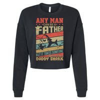 Any Man Can Be A Father Daddy Shark Cropped Pullover Crew