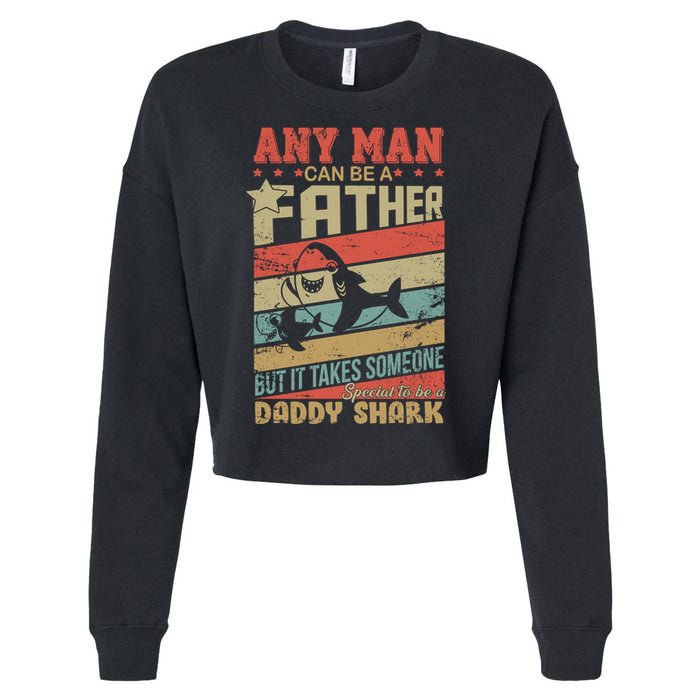 Any Man Can Be A Father Daddy Shark Cropped Pullover Crew