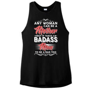 Any Woman Can Be A Mother But Takes A Badass Mom To Be A Dad Ladies PosiCharge Tri-Blend Wicking Tank