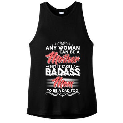 Any Woman Can Be A Mother But Takes A Badass Mom To Be A Dad Ladies PosiCharge Tri-Blend Wicking Tank