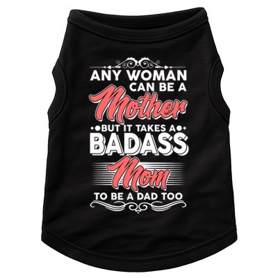 Any Woman Can Be A Mother But Takes A Badass Mom To Be A Dad Doggie Tank
