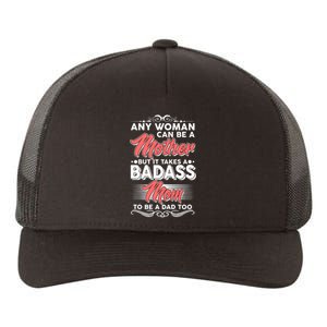 Any Woman Can Be A Mother But Takes A Badass Mom To Be A Dad Yupoong Adult 5-Panel Trucker Hat