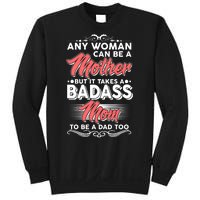 Any Woman Can Be A Mother But Takes A Badass Mom To Be A Dad Sweatshirt