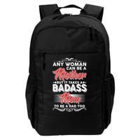 Any Woman Can Be A Mother But Takes A Badass Mom To Be A Dad Backpack