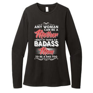 Any Woman Can Be A Mother But Takes A Badass Mom To Be A Dad Womens CVC Long Sleeve Shirt