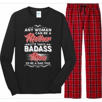 Any Woman Can Be A Mother But Takes A Badass Mom To Be A Dad Long Sleeve Pajama Set