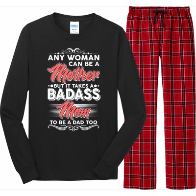 Any Woman Can Be A Mother But Takes A Badass Mom To Be A Dad Long Sleeve Pajama Set