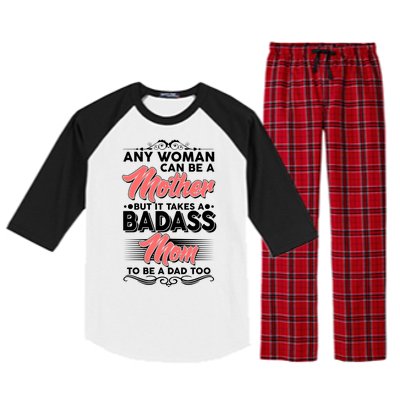 Any Woman Can Be A Mother But Takes A Badass Mom To Be A Dad Raglan Sleeve Pajama Set