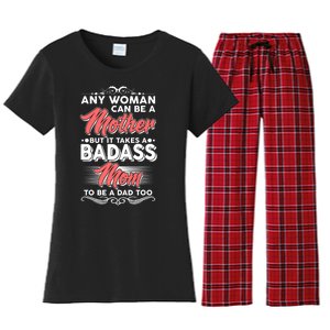 Any Woman Can Be A Mother But Takes A Badass Mom To Be A Dad Women's Flannel Pajama Set