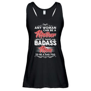 Any Woman Can Be A Mother But Takes A Badass Mom To Be A Dad Ladies Essential Flowy Tank