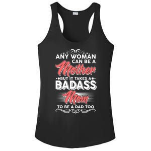 Any Woman Can Be A Mother But Takes A Badass Mom To Be A Dad Ladies PosiCharge Competitor Racerback Tank