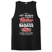 Any Woman Can Be A Mother But Takes A Badass Mom To Be A Dad PosiCharge Competitor Tank