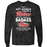 Any Woman Can Be A Mother But Takes A Badass Mom To Be A Dad Tie-Dye Long Sleeve Shirt