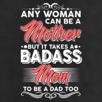 Any Woman Can Be A Mother But Takes A Badass Mom To Be A Dad Golf Towel