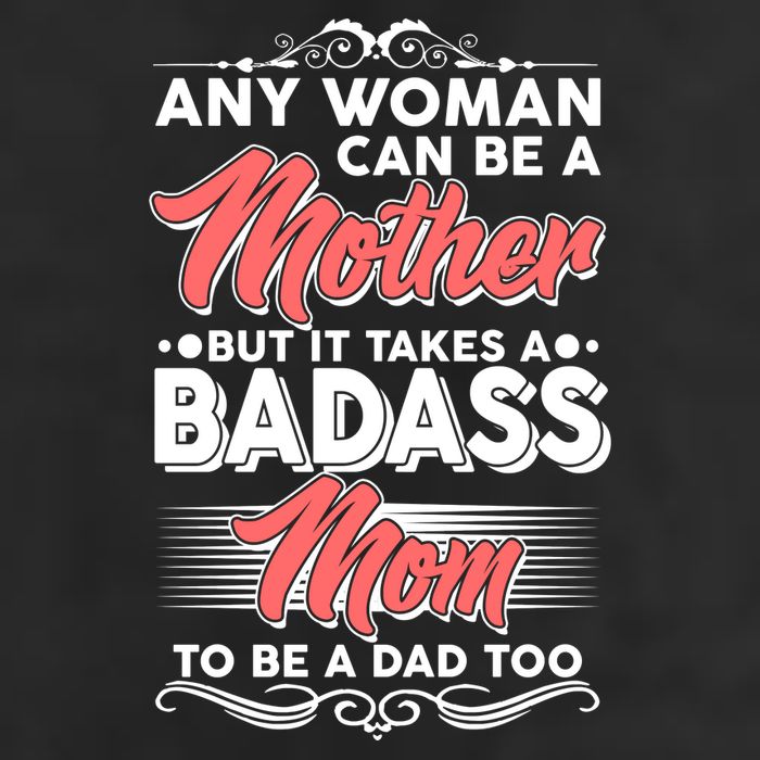 Any Woman Can Be A Mother But Takes A Badass Mom To Be A Dad Golf Towel