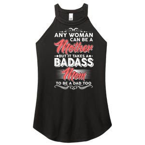 Any Woman Can Be A Mother But Takes A Badass Mom To Be A Dad Women's Perfect Tri Rocker Tank