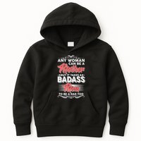 Any Woman Can Be A Mother But Takes A Badass Mom To Be A Dad Kids Hoodie
