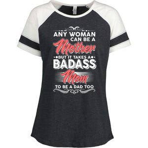 Any Woman Can Be A Mother But Takes A Badass Mom To Be A Dad Enza Ladies Jersey Colorblock Tee