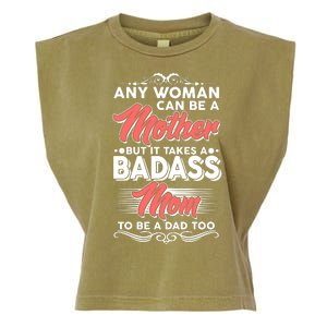 Any Woman Can Be A Mother But Takes A Badass Mom To Be A Dad Garment-Dyed Women's Muscle Tee